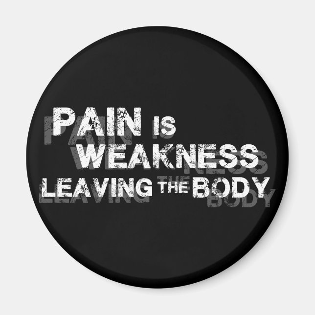 Pain Is Weakness Leaving The Body Magnet (Front)