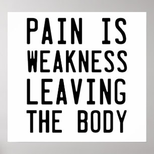 Pain Is Weakness leaving the Body Poster