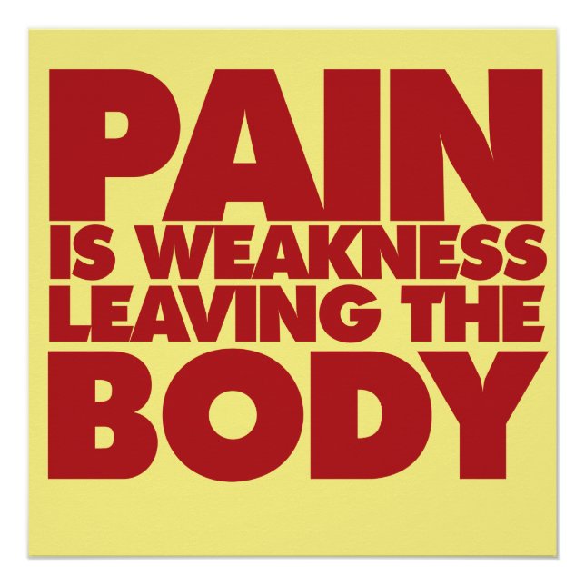 Pain is weakness leaving the body poster (Front)