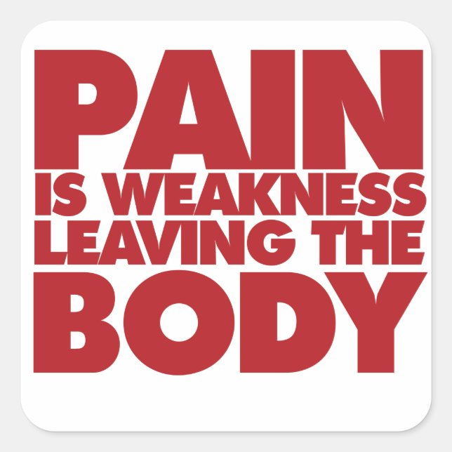 Pain is weakness leaving the body square sticker (Front)
