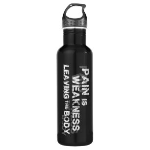 Pain Is Weakness Leaving The Body Stainless Steel Water Bottle