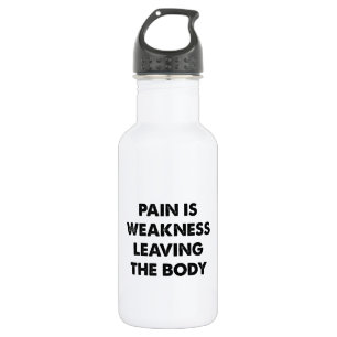 Pain Is Weakness Leaving The Body Stainless Steel Water Bottle
