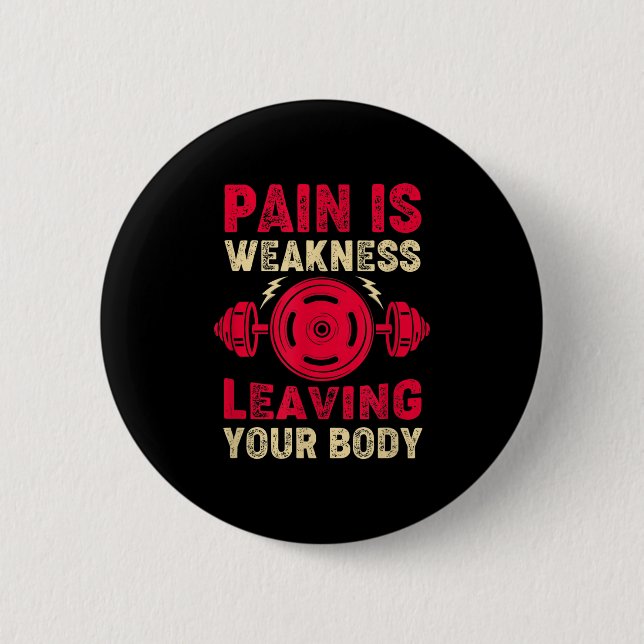 Pain Is Weakness Leaving Your Body &amp; Motivatio Button (Front)
