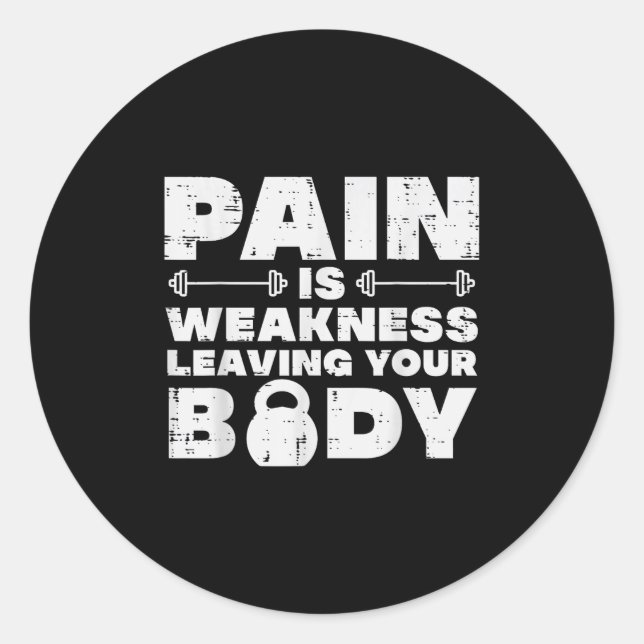 Pain Is Weakness Leaving Your Body Gym Workout Men Classic Round Sticker (Front)