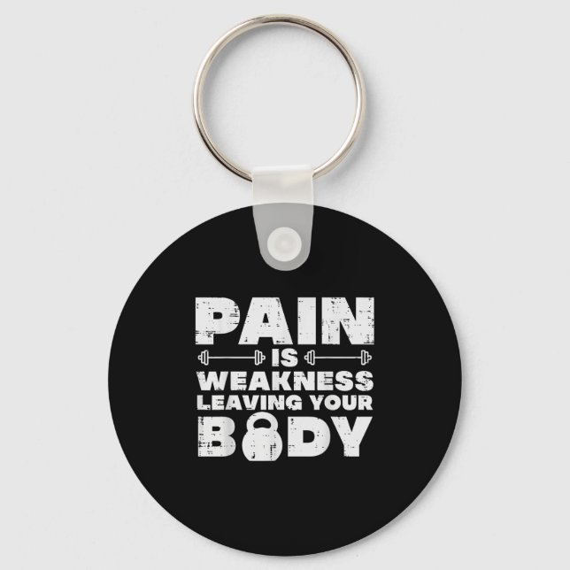 Pain Is Weakness Leaving Your Body Gym Workout Men Keychain (Front)