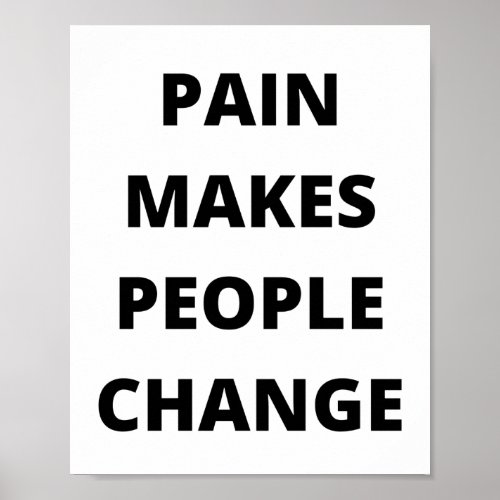 Pain makes people change poster