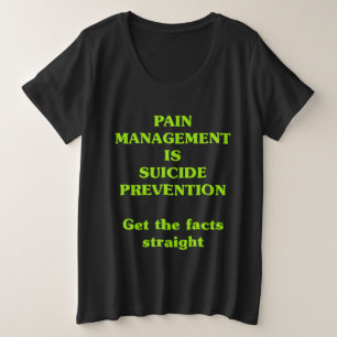PAIN MANAGEMENT IS SUICIDE PREVENTION PLUS SIZE T-Shirt