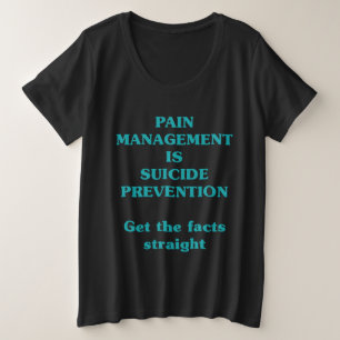 PAIN MANAGEMENT IS SUICIDE PREVENTION PLUS SIZE T-Shirt