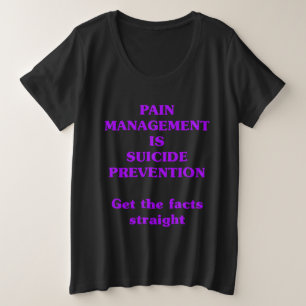 PAIN MANAGEMENT IS SUICIDE PREVENTION PLUS SIZE T-Shirt