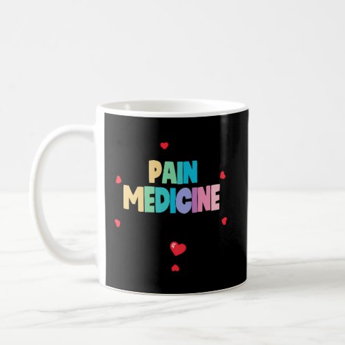 Pain Medicine Squad Nurse Team Registered Nursing Coffee Mug