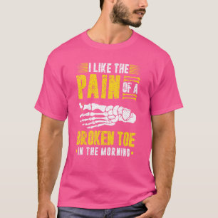 Pain Of Broken Toe Toe Fracture Recovery Get Well T-Shirt