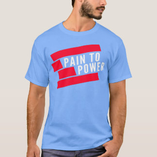 Pain to Power T-Shirt