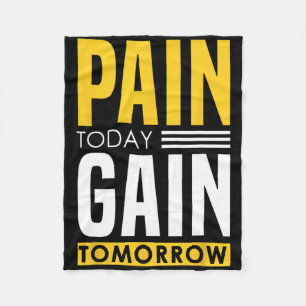 Pain Today - Encouraging Bodybuilding Saying Fleece Blanket