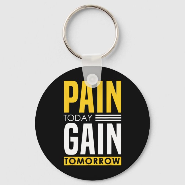 Pain Today - Encouraging Bodybuilding Saying  Keychain (Front)