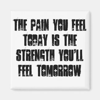 Pain You Feel Today Quote Magnet