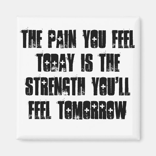 Pain You Feel Today Quote Magnet (Front)