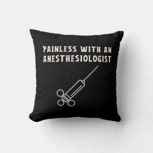 Painless with an Anesthesiologist, Anesthesiology Throw Pillow