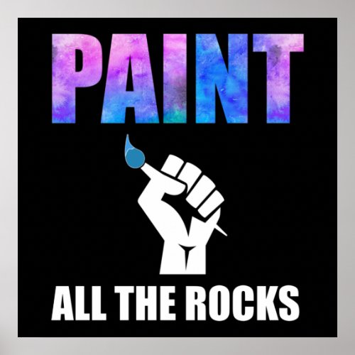 Paint All The Rocks Rock Painting Poster