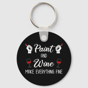 Paint and Wine Make Everything Fine Keychain