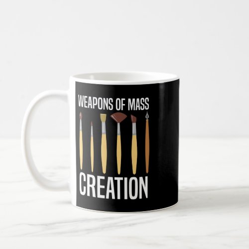 Paint Brush Mass Creation Artists Painter Funny Ar Coffee Mug