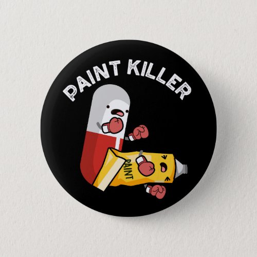 Paint Killer Funny Pill Pun Dark BG Button