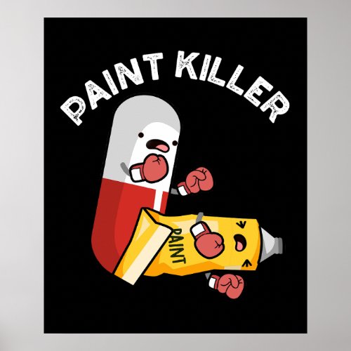 Paint Killer Funny Pill Pun Dark BG Poster