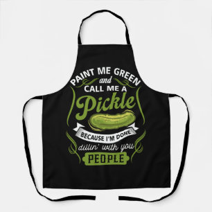 Paint Me Green And Call Me A Pickle Because I'm Do Apron