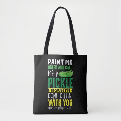 Paint me Green and call me a Pickle Tote Bag