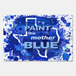 "Paint the Mother Blue" Texas Ed. 2 Yard Sign