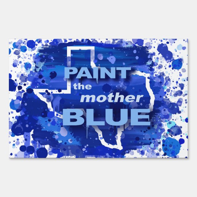 "Paint the Mother Blue" Texas Ed. 2 Yard Sign (Front)