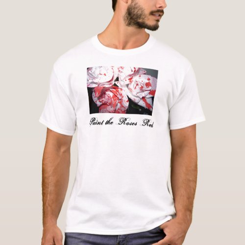 Paint the Roses Red T_Shirt