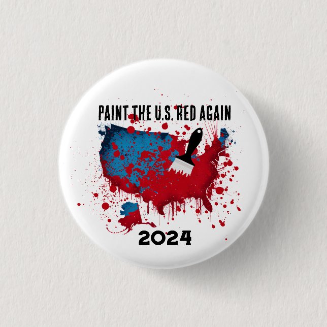 Paint the U.S. Red Again 2024 Election  Button (Front)