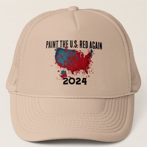 Paint the US Red Again 2024 Trucker Hat
