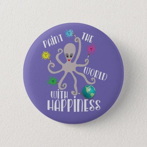 Paint The World With Happiness Octopus Alien Button
