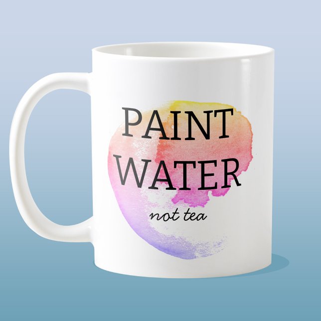 Paint Water Not Tea Artist Humor Coffee Mug (Creator Uploaded)