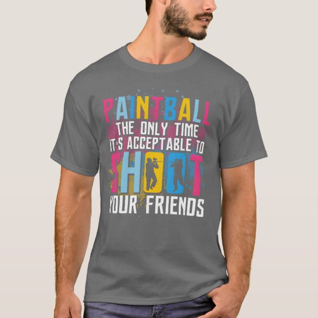 Paintball Acceptableo Shoot Friends Paintballer bo T-Shirt (Front)