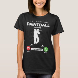Paintball Is Calling I Must Go Paintballer Hobby A T-Shirt