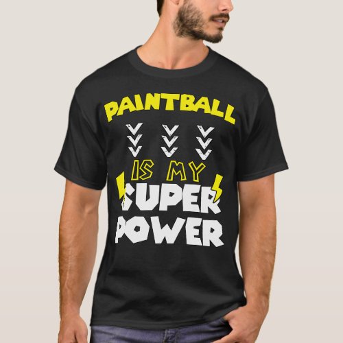 Paintball Is My Super Power Saying Quote Birthday  T_Shirt