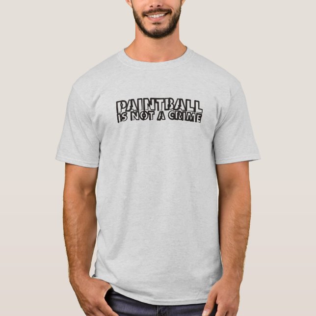 Paintball is not a Crime Paintball T-Shirt (Front)