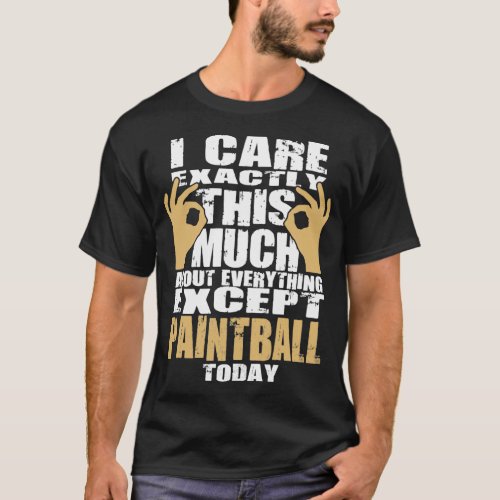 Paintball Lovers Care That Much Quote T_Shirt