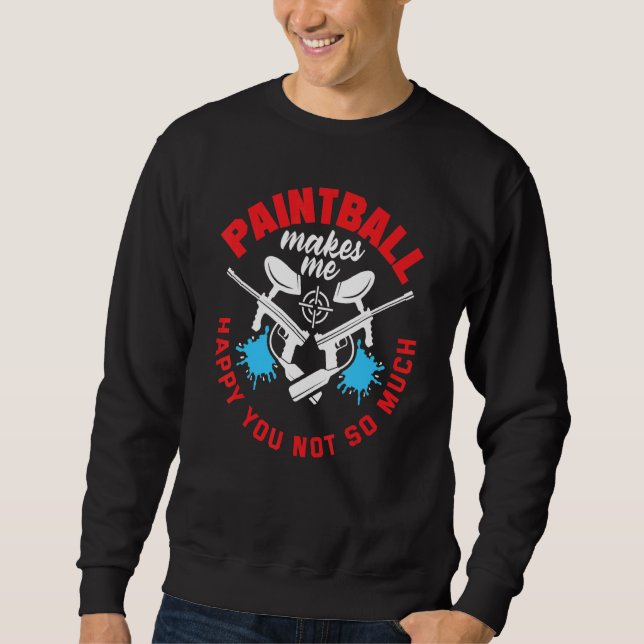 Paintball Player Paintball Makes Me Happy Airsoft Sweatshirt (Front)