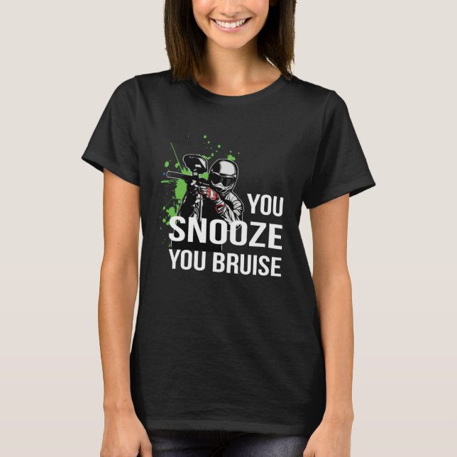 Paintball  You Snooze You Bruise Paintball  s T-Shirt (Front)