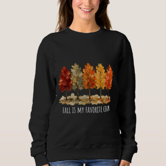 Painted Autumn Fall Is My Favorite Color Sweatshirt