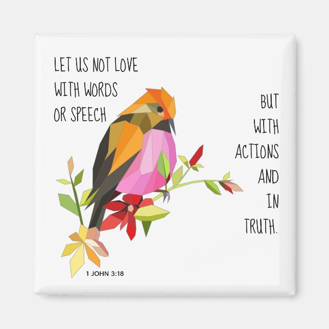 Painted bird, w verse from 1 John 3:18 Magnet (Front)