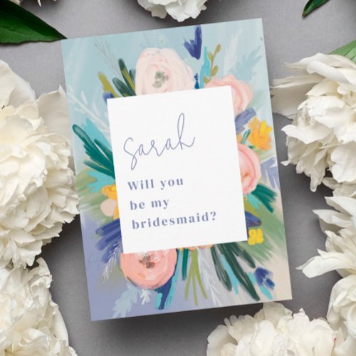 Painted Floral Will You Be My Bridesmaid  Card