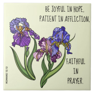 Painted flowers (Iris) w/ verse from Romans 12:12 Ceramic Tile
