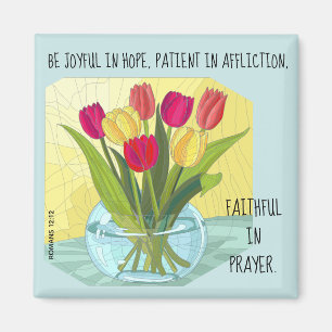 Painted flowers (tulips) w verse from Romans 12:12 Magnet