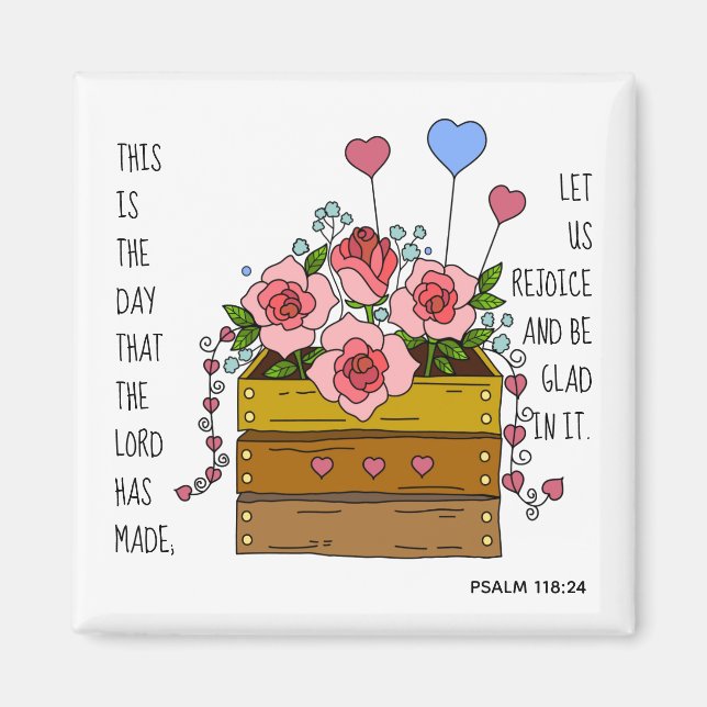 Painted flowers, verse from Psalm 118:24 Magnet (Front)