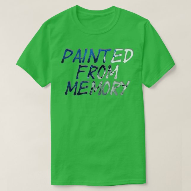 Painted from Memory T-Shirt (Design Front)