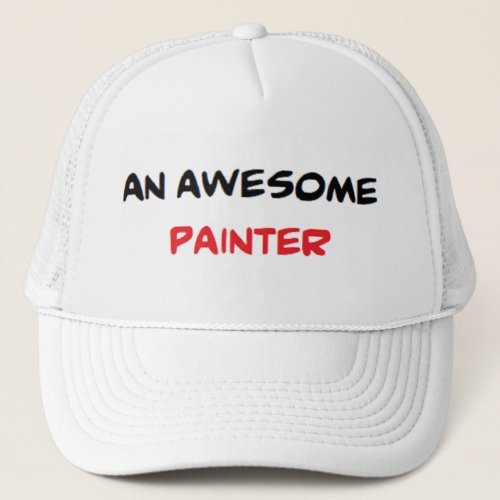 painter awesome trucker hat